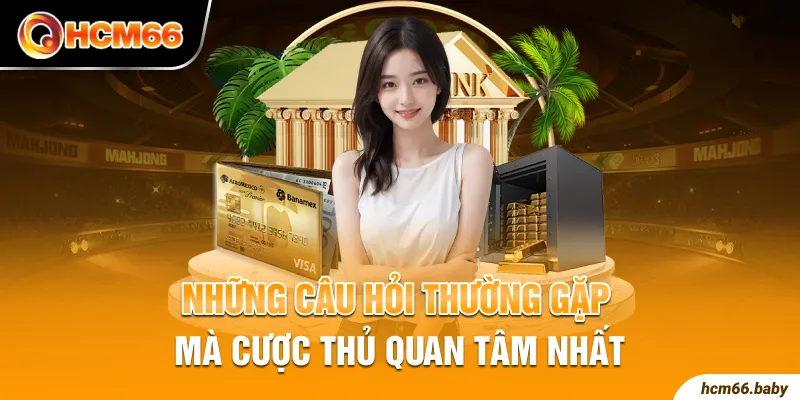 Những câu hỏi thường gặp mà cược thủ quan tâm nhất