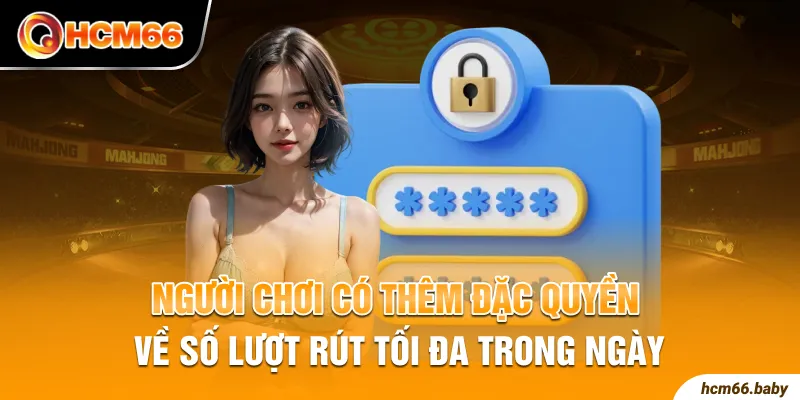 Người chơi có thêm đặc quyền về số lượt rút tối đa trong ngày