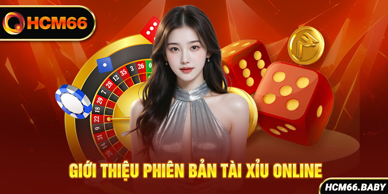 Giới thiệu phiên bản tài xỉu online