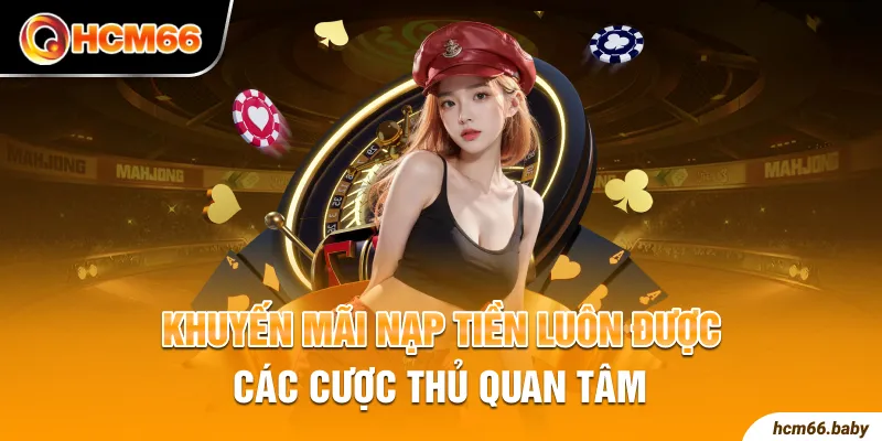 Khuyến mãi nạp tiền luôn được các cược thủ quan tâm