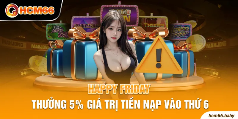 Happy Friday - Thưởng 5% giá trị tiền nạp vào thứ 6