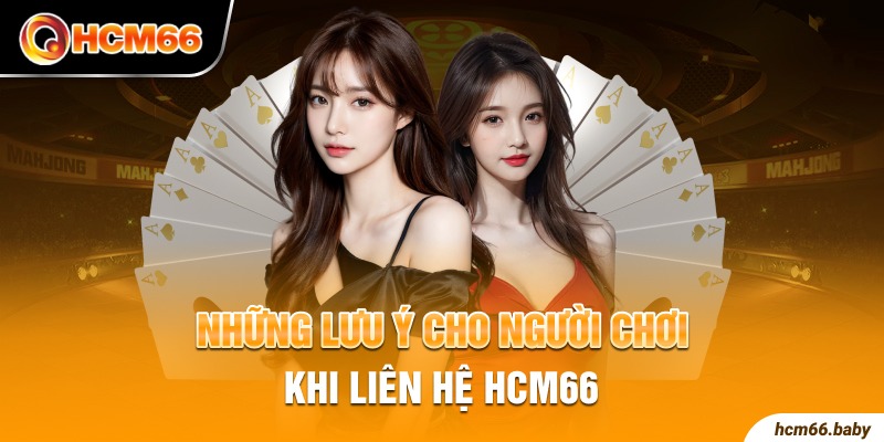 Những lưu ý cho người chơi khi liên hệ HCM66