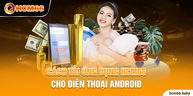 Cách tải ứng dụng HCM66 cho điện thoại Android