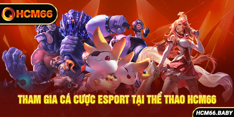 Tham gia cá cược Esport tại thể thao HCM66 