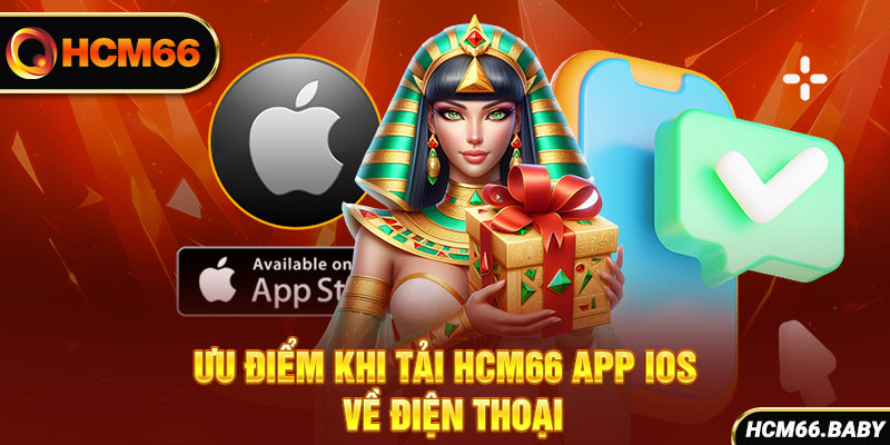 Ưu điểm khi tải HCM66 app iOS về điện thoại