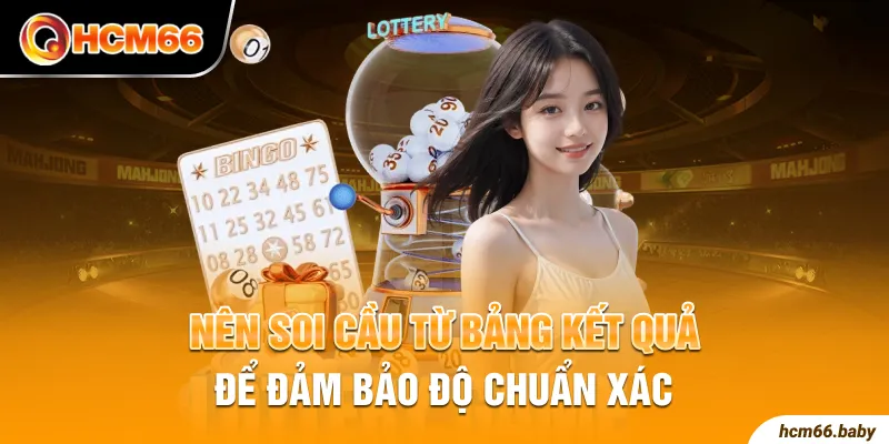 Nên soi cầu từ bảng kết quả để đảm bảo độ chuẩn xác