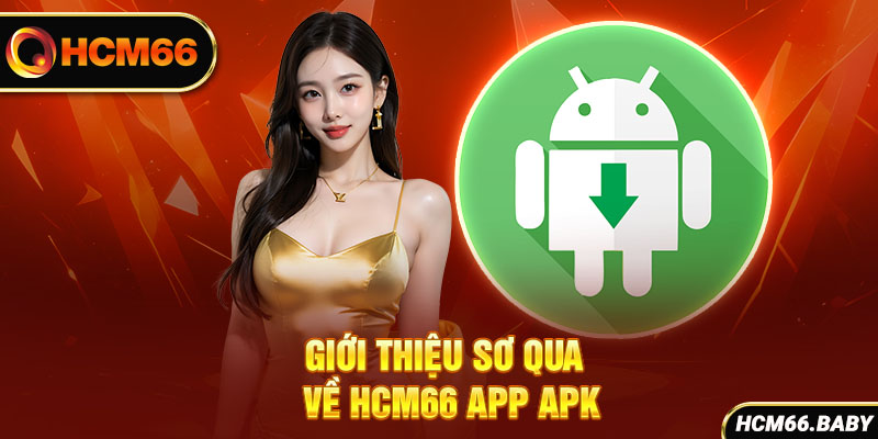 Giới thiệu sơ qua về HCM66 app APK