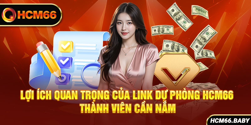 Lợi ích quan trọng của link dự phòng HCM66 thành viên cần nắm 