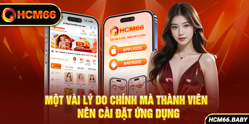 Một vài lý do chính mà thành viên nên cài đặt ứng dụng