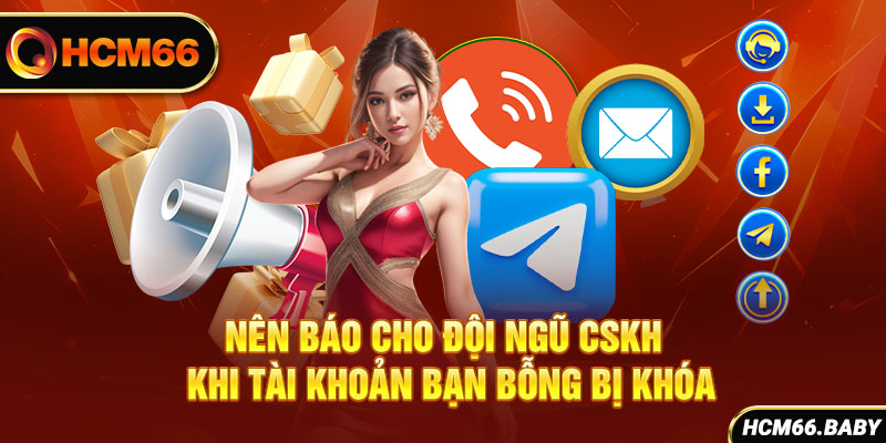 Nên báo cho sân chơi khi tài khoản bạn bỗng bị khóa